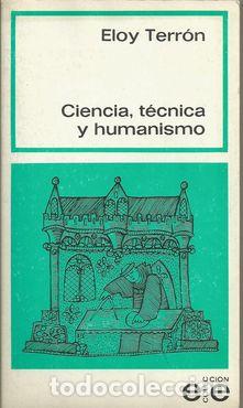 Libros: CIENCIA, T&Eacute;CNICA Y HUMANISMO - TERR&Oacute;N, Eloy - Foto 1