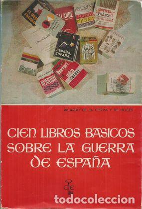 Libros: CIEN LIBROS B&Aacute;SICOS SOBRE LA GUERRA DE ESPA&Ntilde;A - CIERVA, RICARDO DE LA - Foto 1