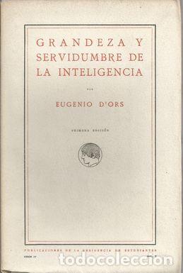 Libros: GRANDEZA Y SERVIDUMBRE DE LA INTELIGENCIA - D&acute;ORS, Eugenio - Foto 1