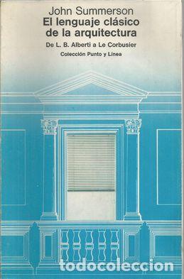 Libros: EL LENGUAJE CL&Aacute;SICO DE LA ARQUITECTURA - SUMMERSON, John - Foto 1