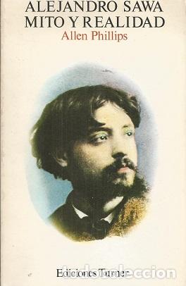 Libros: ALEJANDRO SAWA, MITO Y REALIDAD - PHILLIPS, ALLEN - Foto 1