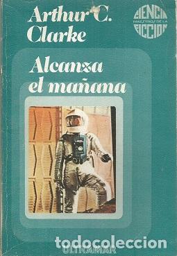 Libros: ALCANZA EL MA&Ntilde;ANA - CLARKE, ARTHUR C. - Foto 1
