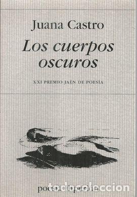 Libros: LOS CUERPOS OSCUROS - CASTRO, JUANA - Foto 1