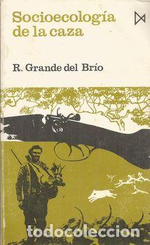 Libros: SOCIOECOLOGIA DE LA CAZA - GRANDE DEL BR&Iacute;O, RAM&Oacute;N - Foto 1