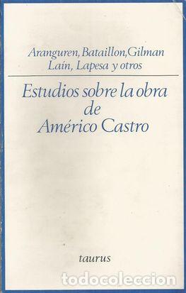 Libros: ESTUDIOS SOBRE LA OBRA DE AM&Eacute;RICO CASTRO - ARANGUREN, BATAILLON, GILMA, LA&Iacute;N� - Foto 1