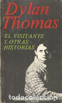 Libros: EL VISITANTE Y OTRAS HISTORIAS - DYLAN, THOMAS - Foto 1