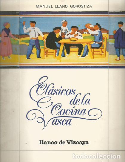 Libros: CL&Aacute;SICOS DE LA COCINA VASCA - LLANO GOROSTIZA, MANUEL - Foto 1