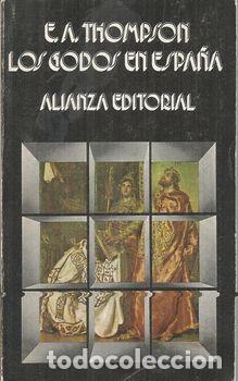 Libros: LOS GODOS EN ESPA&Ntilde;A - THOMPSON, E.A. - Foto 1