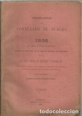 Libros: ORDENANZAS DEL CONSULADO DE BURGOS DE 1538 QUE AHORA DE NUEVO SE PUBLICAN� - GARC&Iacute;A DE QUEVEDO Y CON