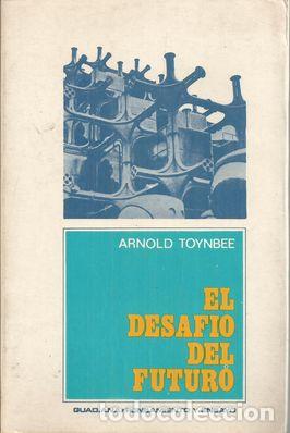 Libros: EL DESAFIO DEL FUTURO - TOYNBEE, ARNOLD - Foto 1
