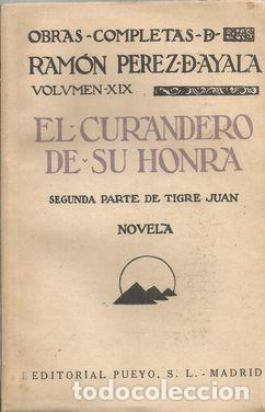 Libros: EL CURANDERO DE SU HONRA.SEGUNDA PARTE DE TIGRE JUAN - PEREZ DE AYALA,RAM&Oacute;N