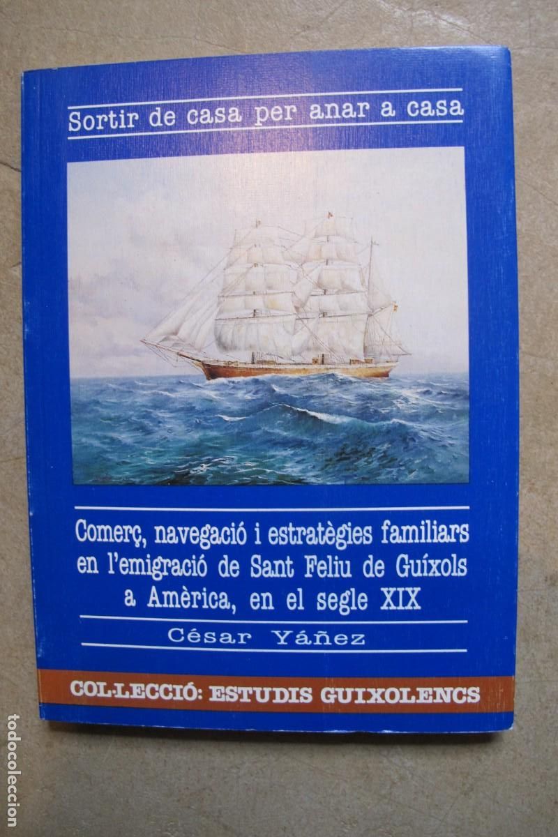 Livres: COMER&Ccedil;, NAVEGACIO I ESTRATEGIES FAMILIARS EN L'EMIGRACIO DE SANT FELIU DE GUIXOLS A AMERICA S XIX