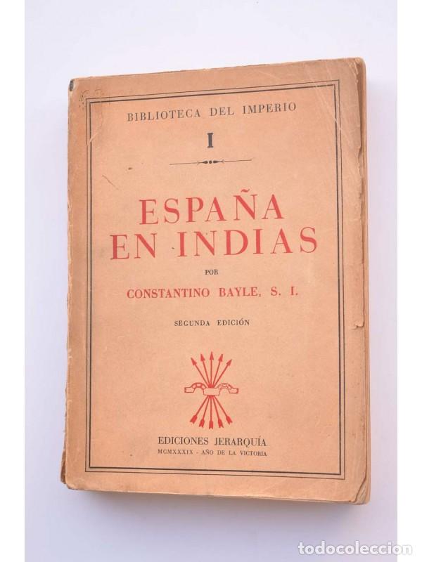 Libros: Espa&ntilde;a en Indias - BAYLE, Constantino (S.I.) - Foto 1