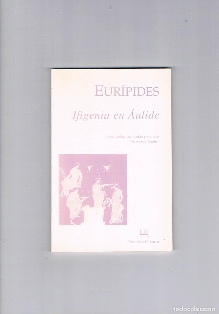 Libros: Ifigenia en Aulide Euripides ediciones clasicas 2001 **- - Foto 1