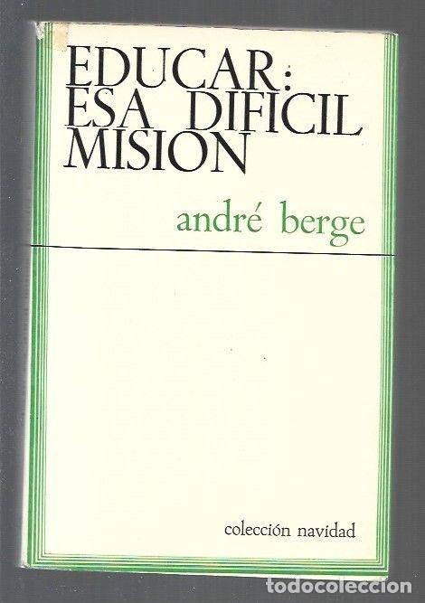 Libros: EDUCAR: ESA DIFICIL MISION - BERGE, ANDRE - Foto 1