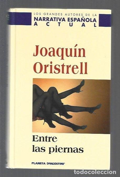Libros: ENTRE LAS PIERNAS - ORISTRELL, JOAQUIN - Foto 1