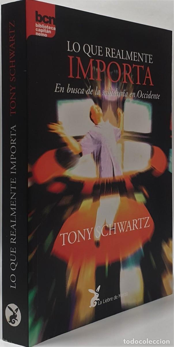 Libros: LO QUE REALMENTE IMPORTA - Tony Chwartz - Foto 1