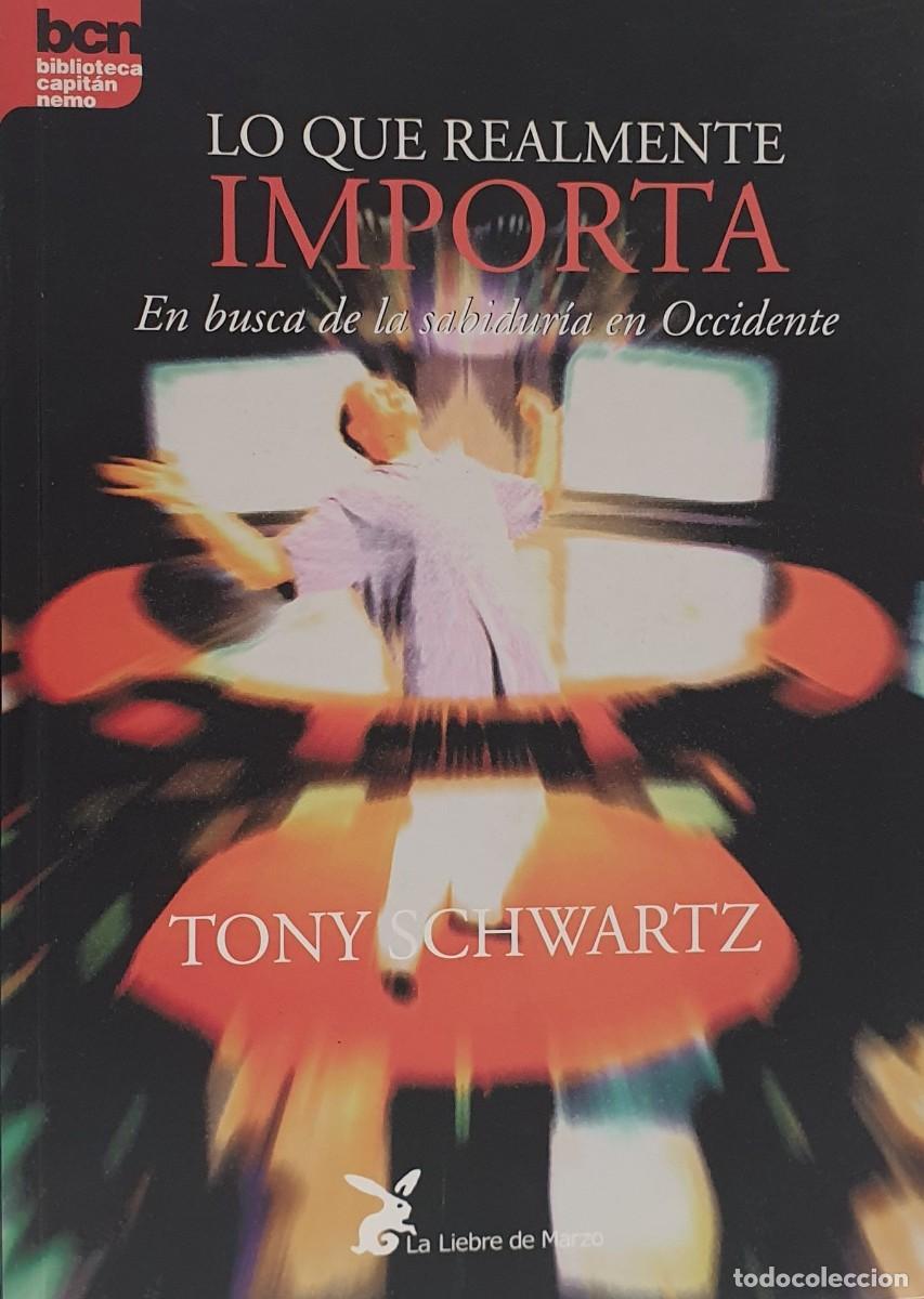 Libros: LO QUE REALMENTE IMPORTA - Tony Chwartz - Foto 2