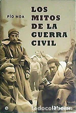 Libros: LOS MITOS DE LA GUERRA CIVIL - P&Iacute;O MOA - Foto 1