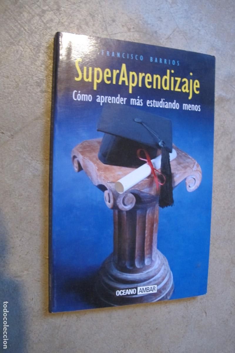 Libros: SUPERAPRENDIZAJE. FRANCISCO BARRIOS. COMO APRENDER MAS ESTUDIANDO MENOS - Foto 1