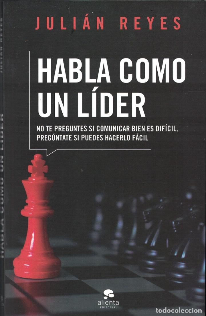 Libros: HABLA COMO UN L&Iacute;DER. - Reyes. Juli&aacute;n, - Foto 1