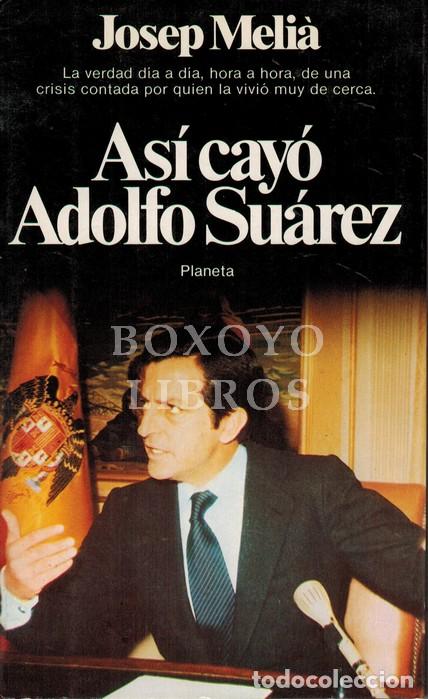 Libros: MELI&Agrave;, Josep. As&iacute; cay&oacute; Adolfo Su&aacute;rez - Foto 1