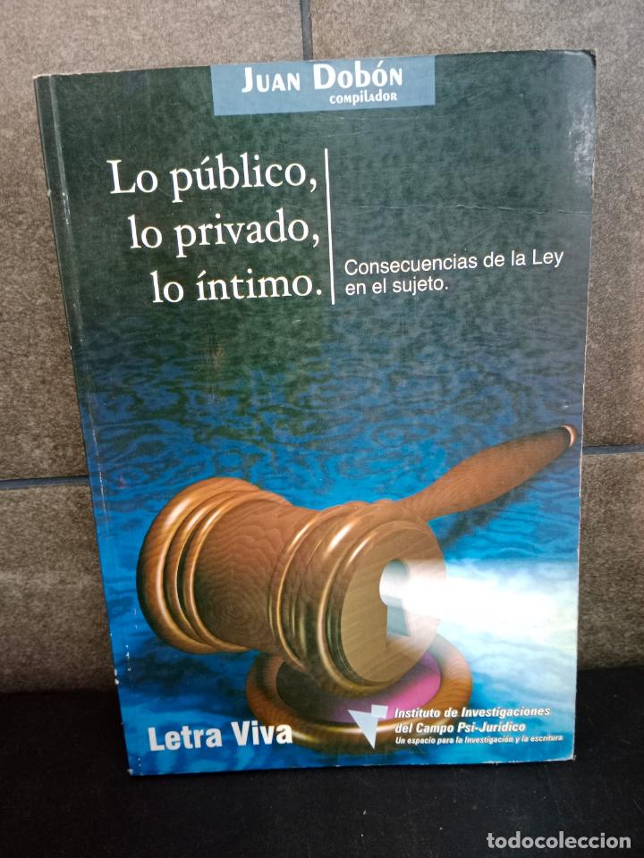 B&uuml;cher: Lo Publico, Lo Privado, Lo Intimo. Juan Dob&oacute;n. Consecuencias de la ley en el sujeto.