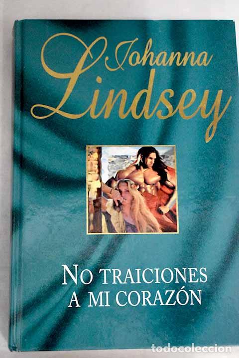 Libros: No traiciones a mi coraz&oacute;n.- Lindsey, Johanna - Foto 1