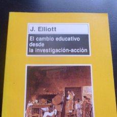 Libros: EL CAMBIO EDUCATIVO DESDE INVESTIGACION-ACCION. J. ELLIOTT. ED.MORATA 1996 182 PAG -