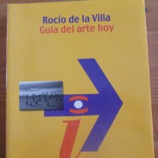 Libros: GUÍA DEL ARTE HOY (FILOSOFÍA - NEOMETRÓPOLIS) - ROCÍO DE LA VILLA ARDURA