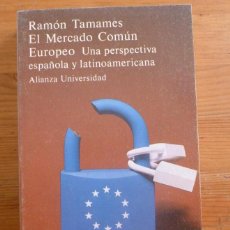 Libros: EL MERCADO COMUN EUROPEO. RAMON TAMAMES. ALIANZA UNIVERSIDAD. 1982 433 PAG -