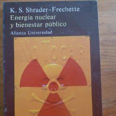 Libros: ENERGIA NUCLEAR Y BIENESTAR PUBLICO. SHARADER-FRECHETTE. ALIANZA UNIV. 1983 166 PAG -