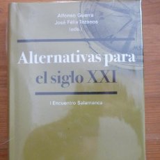 Libros: ALTERNATIVAS PARA EL SIGLO XXI. I: ENCUENTRO SALAMANCA EDS. ALFONSO GUERRA / JOSÉ FÉLIX TEZANOS -