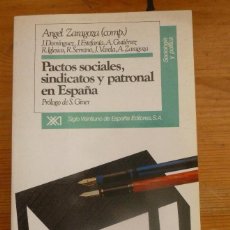 Libros: PACTOS SOCIALES, SINDICATOS Y PATRONAL EN ESPAÑA. COMP. ANGEL ZARAGOZA. ED. SIGLO XXI -