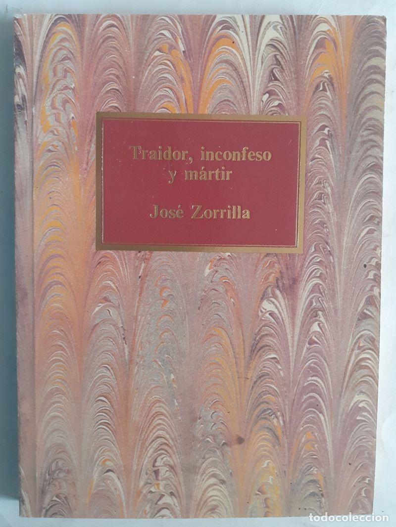 Libros: Traidor, inconfeso y m&aacute;rtir - Jos&eacute; Zorrilla - Foto 1