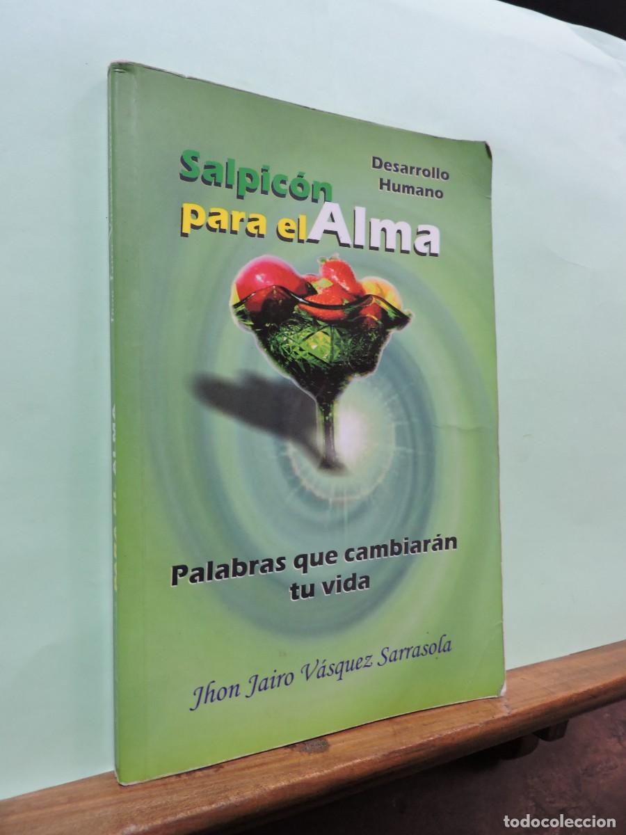 Libros: Salpic&oacute;n para el alma. Palabras que cambiar&aacute;n tu vida. Jhon Jairo V&aacute;squez.