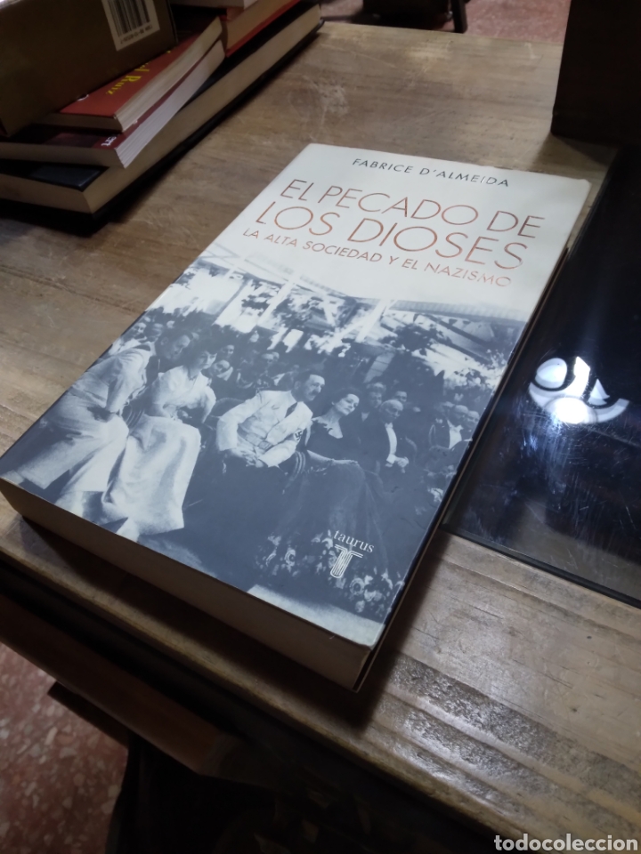 Libros: Fabrice DAlmeida, El pecado de los dioses, La.alta sociedad y el nazismo,Taurus - Foto 1