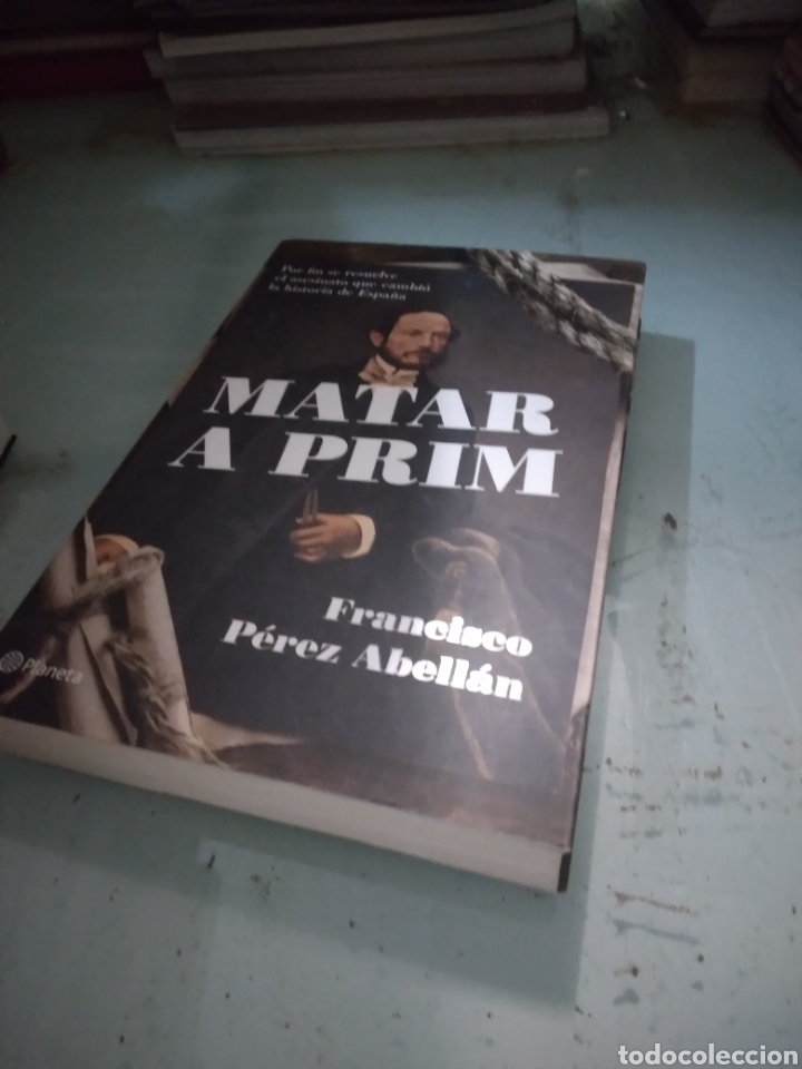 Libros: Francisco P&eacute;rez Abellan, Matar a Prim, Planeta - Foto 1