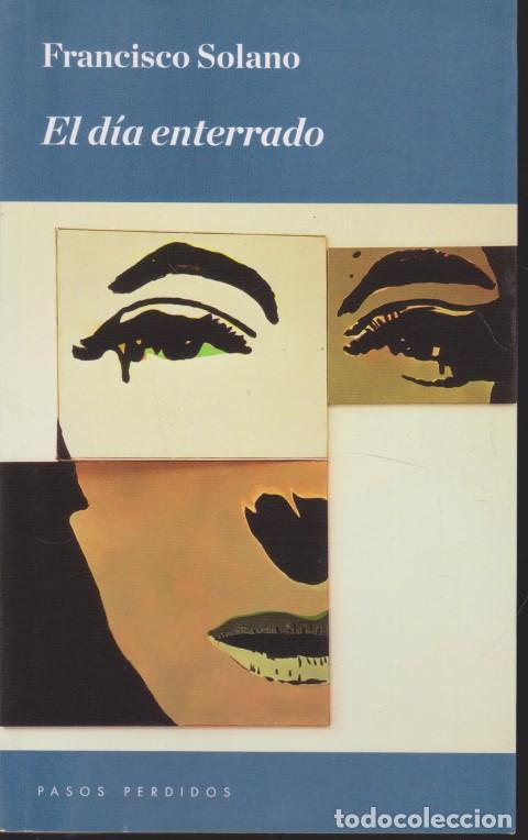 Libros: EL D&Iacute;A ENTERRADO - FRANCISCO SOLANO - Foto 1