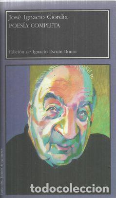 Libros: POES&Iacute;A COMPLETA - CIORDIA, JOS&Eacute; IGNACIO - Foto 1