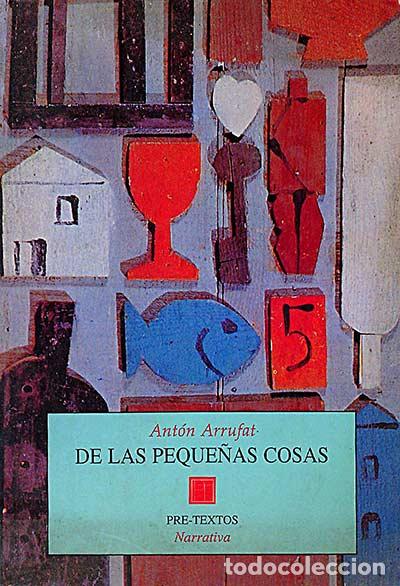 Libros: De las peque&ntilde;as cosas - Ant&oacute;n Arrufat - Foto 1