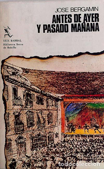Libros: Antes de ayer y pasado ma&ntilde;ana - Bergam&iacute;n, Jos&eacute; - Foto 1