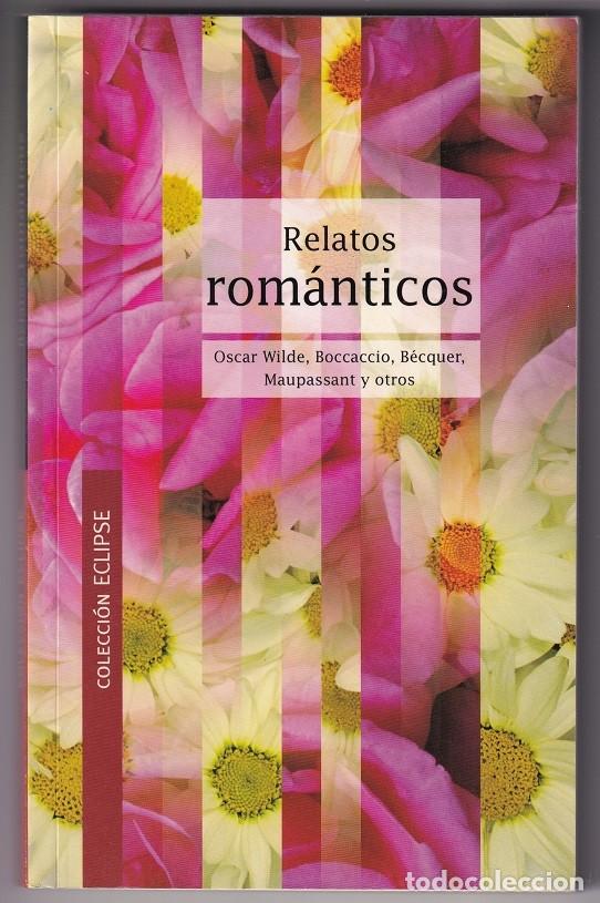 Libros: Relatos rom&aacute;nticos / Oscar Wilde - Boccaccio - B&eacute;cquer - Maupassant y otros / Colecci&oacute;n Eclipse - Foto 1