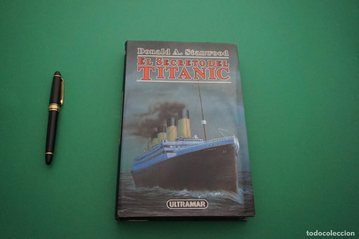 Libros: AMF-24G/ EL SECRETO DEL TITANIC - DONALD A. STANWOOD / ULTRAMAR