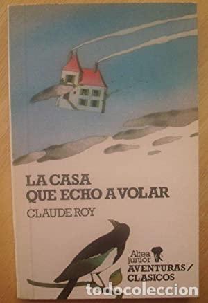 Libros: LA CASA QUE ECH&Oacute; A VOLAR - Roy,Claude - Foto 1