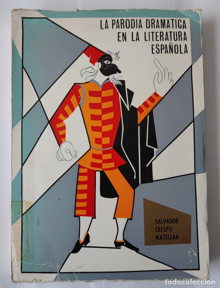 Libros: LA PARODIA DRAM&Aacute;TICA EN LA LITERATURA ESPA&Ntilde;OLA - Salvador Crespo Matellan