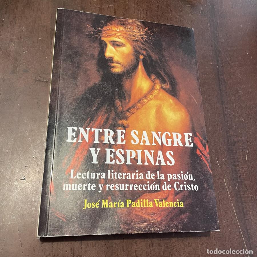 B&uuml;cher: Entre sangre y espinas - Jos&eacute; Mar&iacute;a Padilla Valencia