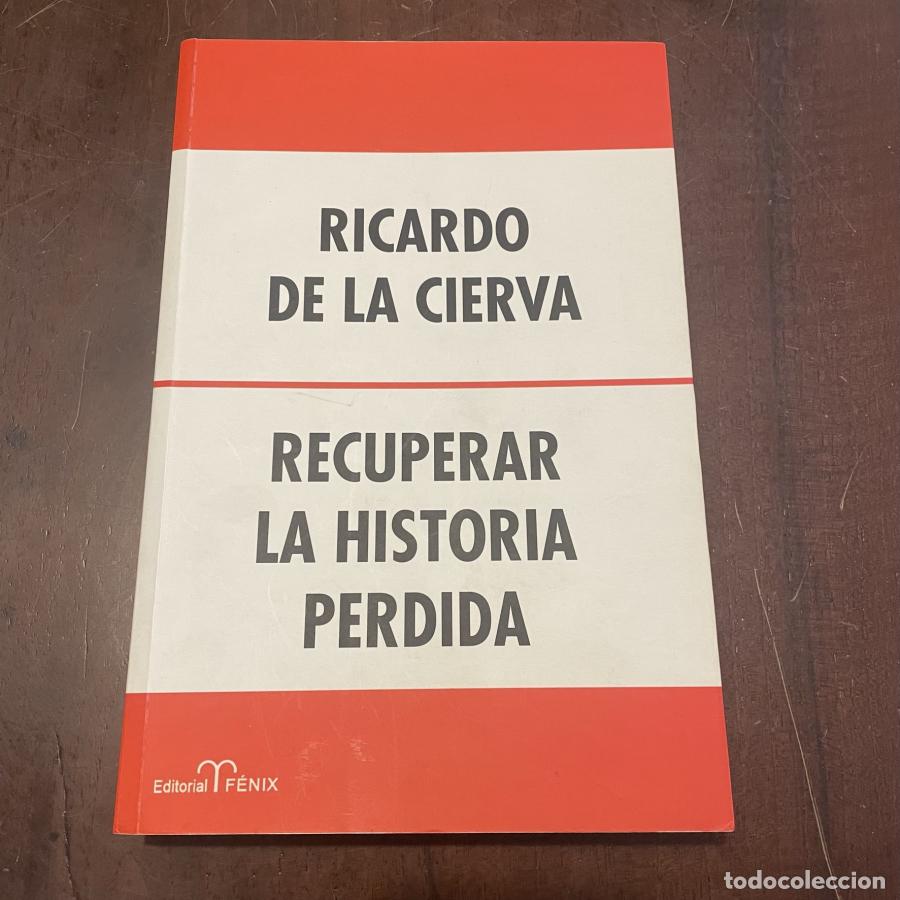 Libros: Recuperar la historia perdida - Ricardo de la Cierva - Foto 1
