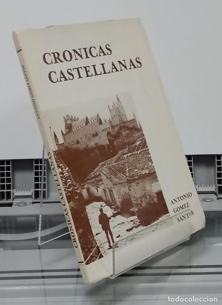 Libros: Cr&oacute;nicas castellanas - Antonio G&oacute;mez Santos - Foto 1
