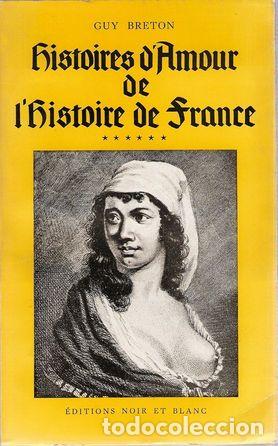 Libri di seconda mano: HISTOIRES D&acute;AMOUR DE L&acute;HISTOIRE DE FRANCE. TOMO VI - BRETON, Guy